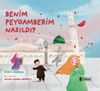 Benim Peygamberim Nasıldı ?