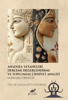 Anadolu Efsaneleri Derleme Derleme Değerlendirme ve Toplumsal Cinsiyet Analizi (Ankara Örneği)