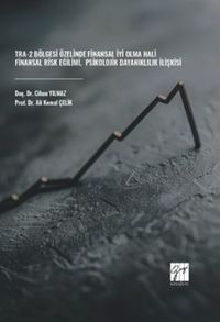 TRA-2 Bölgesi Özelinde Finansal İyi Olma Hali-Finansal Risk Eğilimi-Psikolojik Dayanıklılık İlişkisi