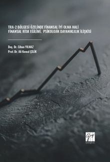 TRA-2 Bölgesi Özelinde Finansal İyi Olma Hali-Finansal Risk Eğilimi-Psikolojik Dayanıklılık İlişkisi