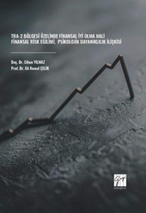 TRA-2 Bölgesi Özelinde Finansal İyi Olma Hali-Finansal Risk Eğilimi-Psikolojik Dayanıklılık İlişkisi