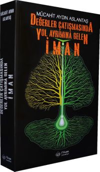 Değerler Çatışmasında Yol Ayrımına Gelen İman