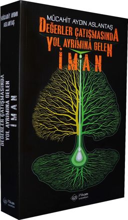 Değerler Çatışmasında Yol Ayrımına Gelen İman