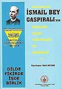 Kendi Kaleminden İsmail Bey Gaspıralı'nın İdealleri  İşleri Tavsiyeleri ve Haberleri-1