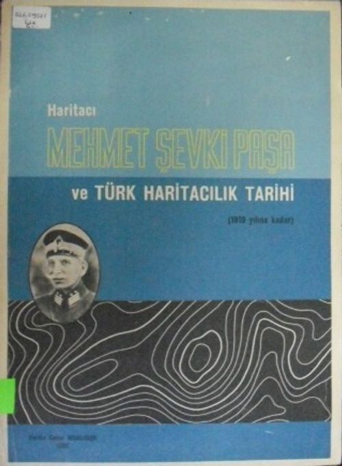 Haritacı Mehmet Şevki Paşa ve Türk Haritacılık Tarihi (1919 yılına kadar) / 22-E-16