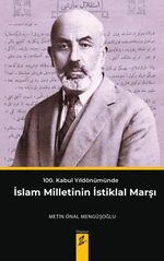 100. Kabul Yıldönümünde İslam Milletinin İstiklal Marşı