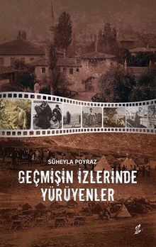 Geçmişin İzlerinde Yürüyenler