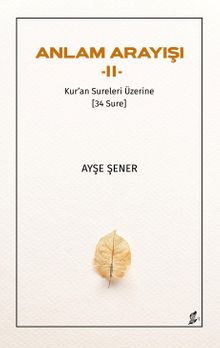 Anlam Arayışı II / Kur'an Sureleri Üzerine (34 Sure)