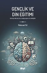 Gençlik ve Din Eğitimi & Din Dışı Kimliklerle Karşılaşma ve Dönüşüm