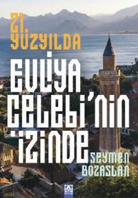 21. Yüzyılda Evliya Çelebi'nin İzinde