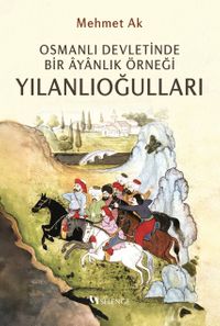 Osmanlı Devletinde Bir Ayanlık Örneği Yılanlıoğulları