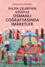 Evliya Çelebi'nin Gözüyle Osmanlı Coğrafyasında İmaretler