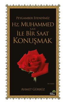 Peygamber Efendimiz Hz. Muhammed (s.a.v.) İle Bir Saat Konuşmak