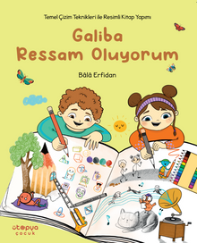 Galiba Ressam Oluyorum – Temel Çizim Teknikleriyle Resimli Kitap Yapımı