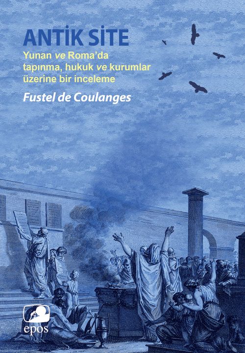 Antik Site & Yunan ve Roma'da Tapınma, Hukuk ve Kurumlar Üzerine Bir İnceleme