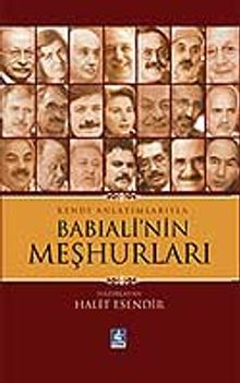 Kendi Anlatımlarıyla Babıali'nin Meşhurları