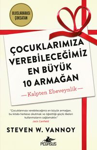Çocuklarımıza Verebileceğimiz En Büyük 10 Armağan & Kalpten Ebeveynlik