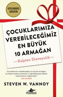 Çocuklarımıza Verebileceğimiz En Büyük 10 Armağan & Kalpten Ebeveynlik