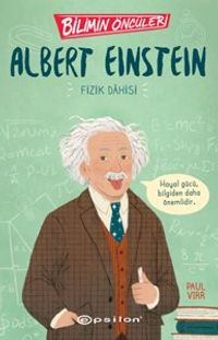 Bilimin Öncüleri: Albert Einstein Fizik Dahisi