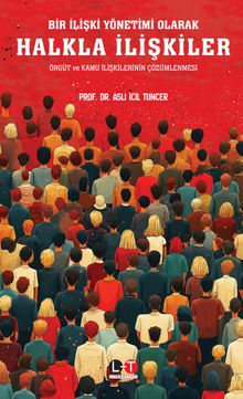 Bir İlişki Yönetimi Olarak Halkla İlişkiler: Örgüt Ve Kamu İlişkilerinin Çözümlenmesi 