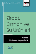 Ziraat, Orman ve Su Ürünleri Alanında Uluslararası Araştırmalar IV
