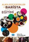 Alk&ouml;ls&uuml;z İ&ccedil;ecekler ve Barista (Kahve Bar G&ouml;revlisi) Eğitimi