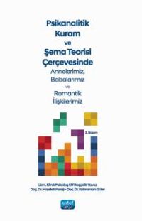 Psikanalitik Kuram ve Şema Teorisi Çerçevesinde Annelerimiz, Babalarımız ve Romantik İlişkilerimiz