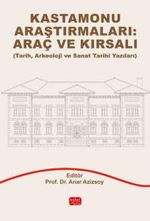 Kastamonu Araştırmaları: Araç ve Kırsalı - Tarih, Arkeoloji ve Sanat Tarihi Yazıları