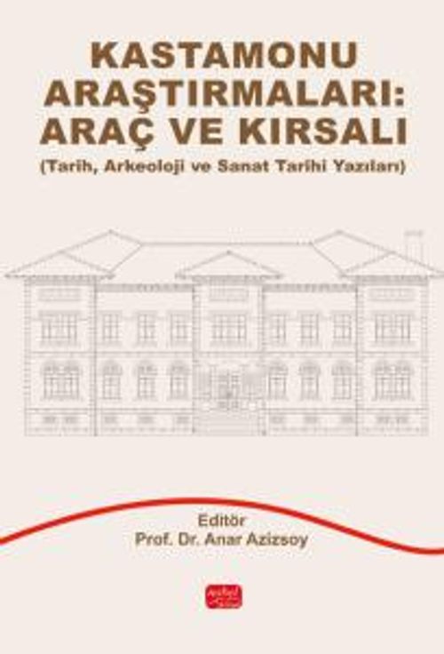 Kastamonu Araştırmaları: Araç ve Kırsalı - Tarih, Arkeoloji ve Sanat Tarihi Yazıları