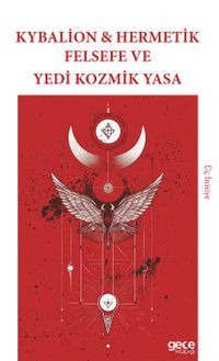 Kybalion - Hermetik Felsefe ve Yedi Kozmik Yasa
