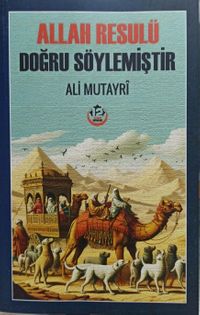 Allah Resulü Doğru Söylemiştir