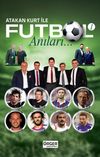Atakan Kurt İle Futbol Anıları 1
