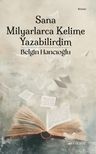 Sana Milyarlarca Kelime Yazabilirdim