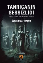 Tanrıçanın Sessizliği & Kadının Yitirdiği Güç ve Yeniden Yükselişi