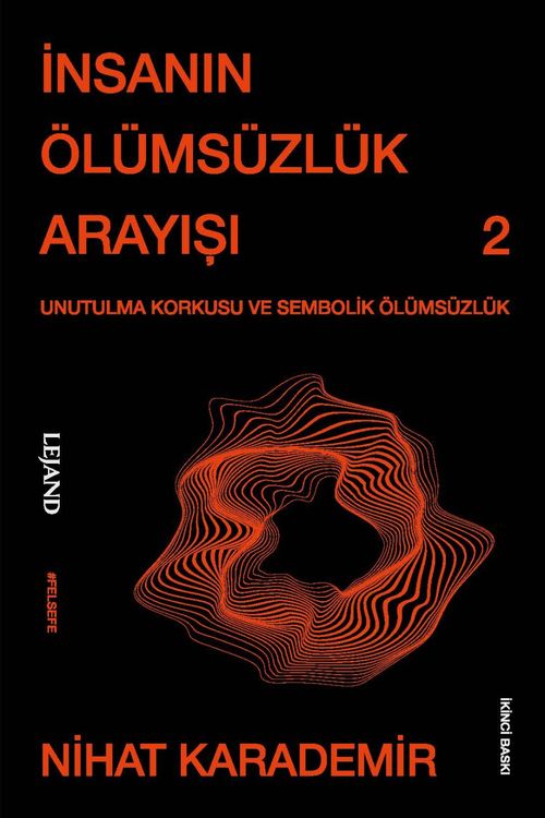 İnsanın Ölümsüzlük Arayışı & Unutulma Korkusu ve Sembolik Ölümsüzlük