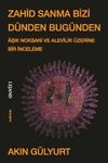 Zahid Sanma Bizi D&uuml;nden Bug&uuml;nden & &Acirc;şık Noksani ve Alevilik &Uuml;zerine Bir İnceleme