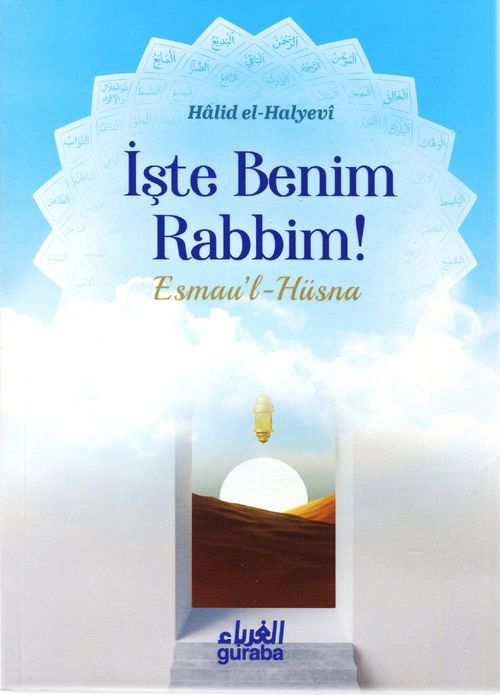 İşte Benim Rabbim! & Esmau'l Hüsna
