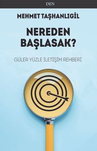 Nereden Başlasak? & Güler Yüzle İletişim Rehberi