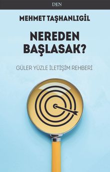Nereden Başlasak? & Güler Yüzle İletişim Rehberi