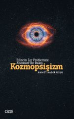 Bilincin Zor Problemine Alternatif Bir Bakış & Kozmopsişizm