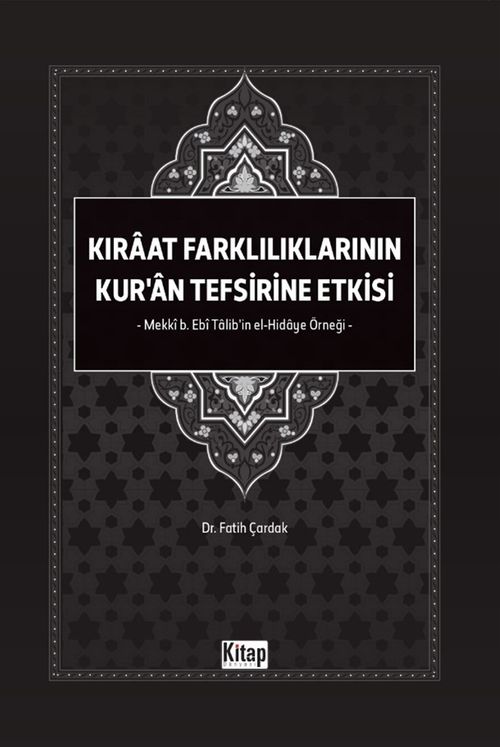 Kıraat Farklılıklarının Kur'an Tefsirine Etkisi & Mekki b. Ebi Talib'in El Hidaye Örneği