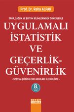 Spor, Sağlık ve Eğitim Bilimlerinden Örneklerle Uygulamalı İstatistik ve Geçerlik - Güvenirlik