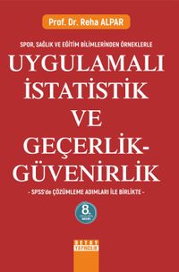 Spor, Sağlık ve Eğitim Bilimlerinden Örneklerle Uygulamalı İstatistik ve Geçerlik - Güvenirlik