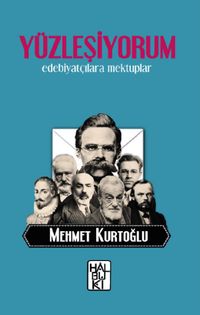 Yüzleşiyorum & Edebiyatçılara Mektuplar