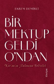 Bir Mektup Geldi O'ndan & Kur'an'ın Anlamına Yolculuk