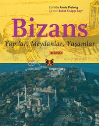 Bizans & Yapılar, Meydanlar, Yaşamlar