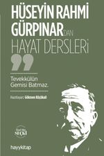 Hüseyin Rahmi Gürpınar'dan Hayat Dersleri & Tevekkülün Gemisi Batmaz.