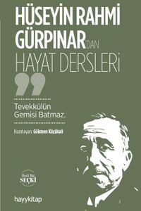 Hüseyin Rahmi Gürpınar'dan Hayat Dersleri & Tevekkülün Gemisi Batmaz.