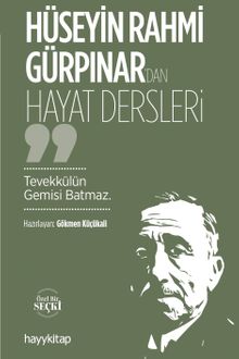 Hüseyin Rahmi Gürpınar'dan Hayat Dersleri & Tevekkülün Gemisi Batmaz.