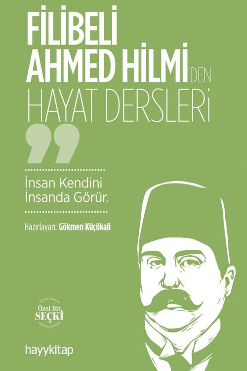 Filibeli Ahmed Hilmi'den Hayat Dersleri & İnsan Kendini İnsanda Görür
